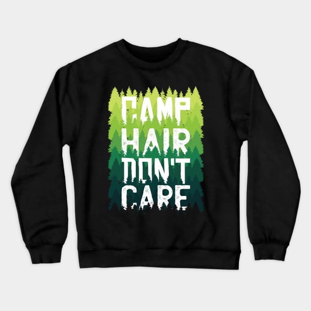 Camp Hair Dont Care Crewneck Sweatshirt by madeinchorley